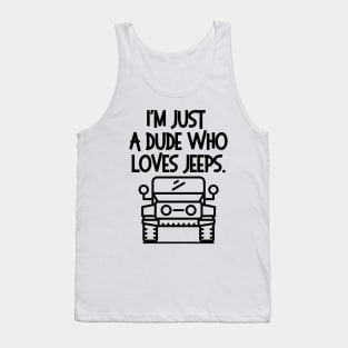 I'm just a jeep dude... Tank Top